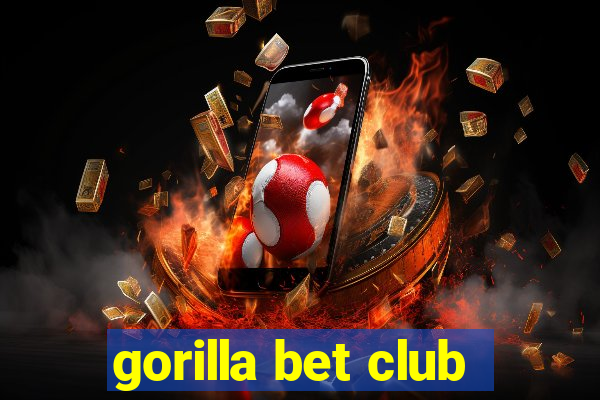 gorilla bet club